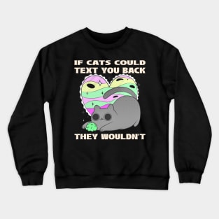 If cats could text Crewneck Sweatshirt